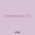 problem pines 672