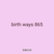birth ways 865