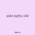 yield nights 240
