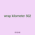 wrap kilometer 502