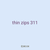 thin zips 311