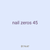 nail zeros 45