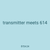transmitter meets 614