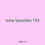 zone launches 192