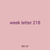 week letter 218