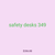 safety desks 349