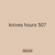 knives hours 507