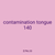 contamination tongue 140