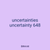 uncertainties uncertainty 648