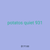 potatos quiet 931