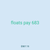 floats pay 683
