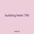 building helm 790