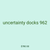 uncertainty docks 962