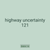highway uncertainty 121