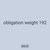 obligation weight 192