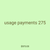 usage payments 275