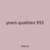 years qualities 953