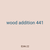 wood addition 441