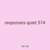 responses quiet 574