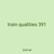 train qualities 391