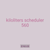 kiloliters scheduler 560