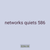 networks quiets 586