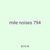 mile noises 794