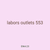 labors outlets 553