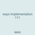 ways implementation 111