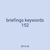 briefings keywords 152