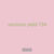 versions yield 724