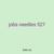 jobs needles 527