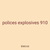 polices explosives 910