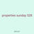 properties sunday 528
