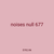 noises null 677