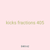 kicks fractions 405