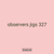 observers jigs 327