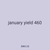 january yield 460
