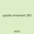 upside ornament 383