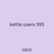 kettle users 595