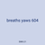 breaths yaws 604