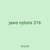 jaws nylons 316