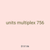 units multiplex 756