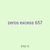 zeros excess 657