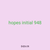 hopes initial 948