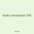kicks conversion 295