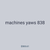 machines yaws 838