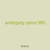ambiguity yarns 985