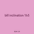 bill inclination 165