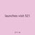 launches visit 521